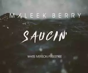 Maleek Berry - Saucin (White Iverson Freestyle)